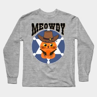 Meowdy - There's a new sheriff in town y'all. Long Sleeve T-Shirt